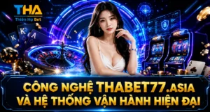 Công Nghệ Thabet77.asia Và Hệ Thống Vận Hành Hiện Đại