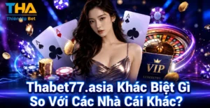 Thabet77.asia Khác Biệt Gì So Với Các Nhà Cái Khác?
